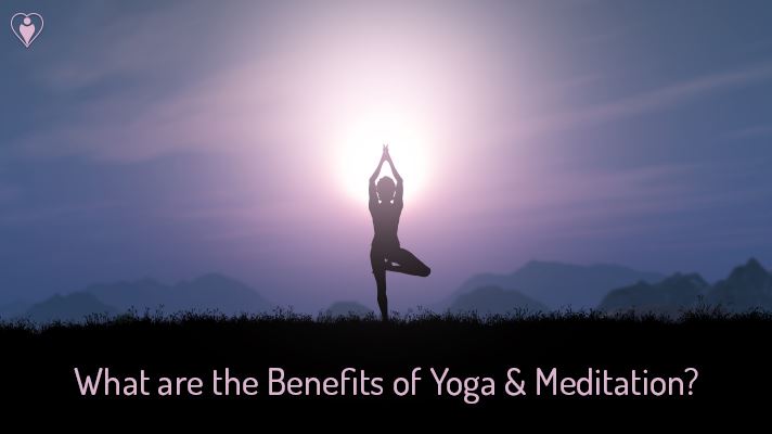 What are the Benefits of Yoga & Meditation?