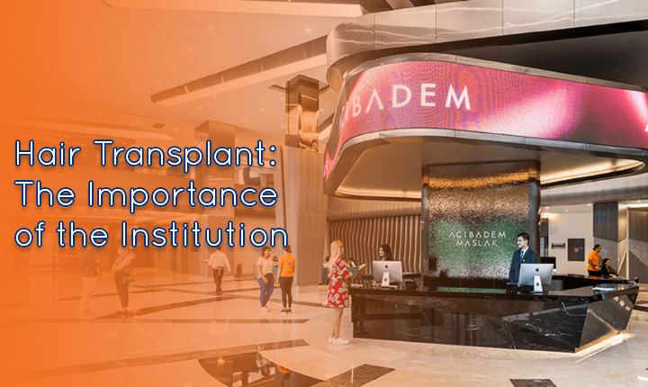 Hair Transplant: The Importance of the Institution