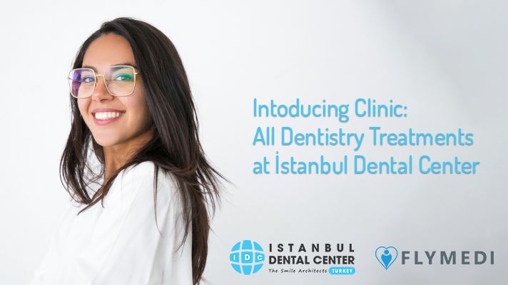 Introducing Clinic: All Dentistry Treatments at Istanbul Dental Center