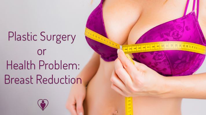 Cover image for Plastic Surgery or Health Problem | Breast Reduction