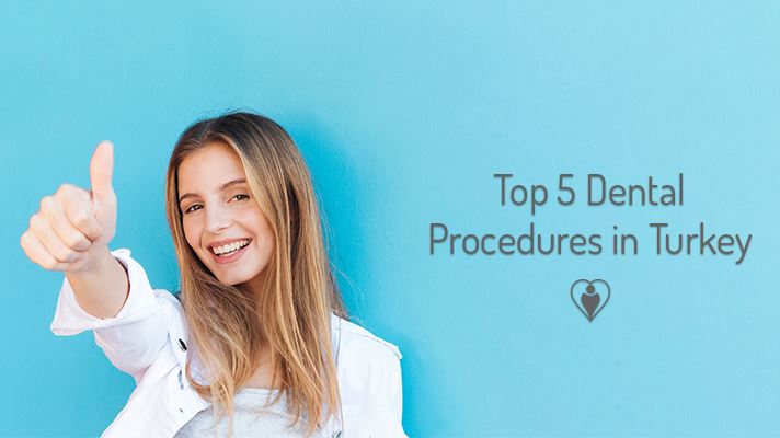 Top 5 Dental Procedures in Turkey
